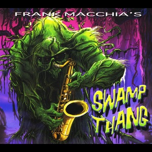 Frank Macchia's Swamp Thang