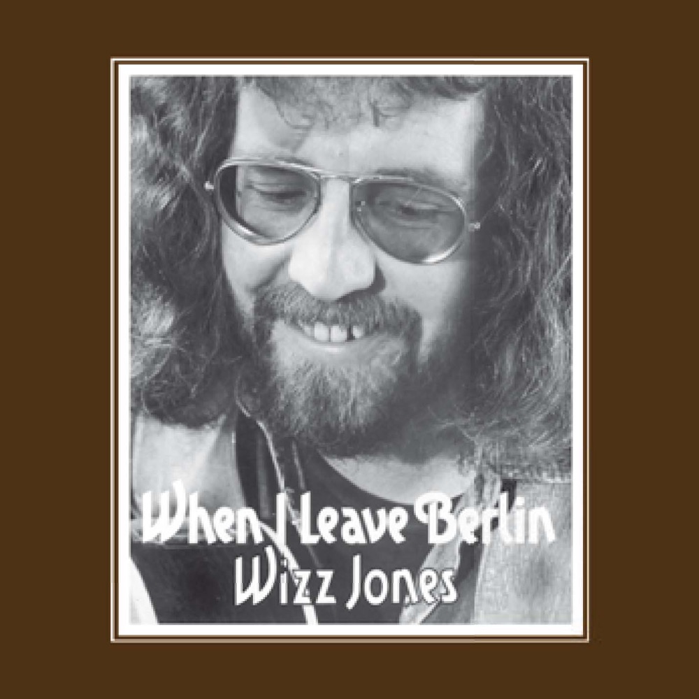 Обложка альбома «When I Leave Berlin» — Wizz Jones