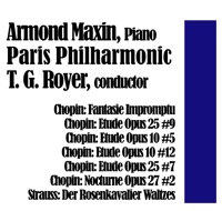 Chopin: Fantasie Impromptu / Etude Opus 25 #9 / Etude Opus 10 #5 / Etude Opus 10 #12 / Etude Opus 25 #7 / Nocturne Opus 27 #2 / Strauss: Der Rosenkavalier Waltzes - Armond Maxin & Paris Philharmonic