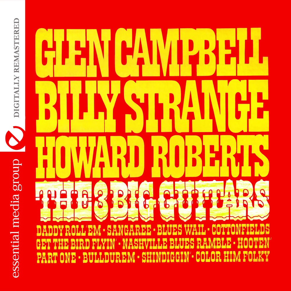 Обложка альбома «The 3 Big Guitars (Remastered)» — Glen Campbell, Billy Strange & Howard Roberts