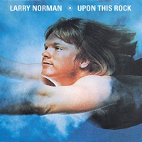 Larry Norman - Sweet Sweet Song of Salvation