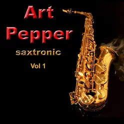 Saxtronic, Vol. 1 - Art Pepper Saxtronic, Vol. 1 - Art Pepper
