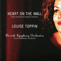 Heart On the Wall: African American Art Songs for Orchestra - Louise Toppin, Dvorak Symphony Orchestra & Julius P. Williams