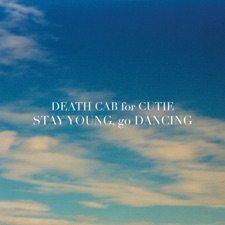 Death Cab for Cutie - Stay Young, Go Dancing