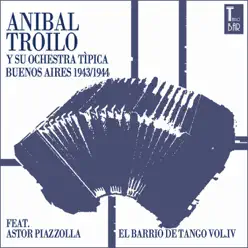 El Barrio de Tango, Vol. 4 (feat. Astor Piazzolla) - Aníbal Troilo