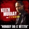 Nobody Do It Better - Keith Murray lyrics