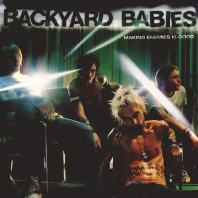 Listen to Making Enemies Is Good by Backyard Babies