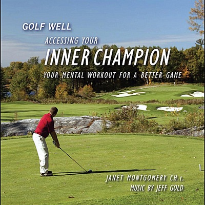 Golf Well: Accessing Your Inner Champion