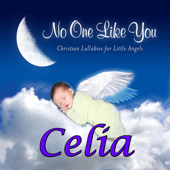 Cover art for No One Like You - Christian Lullabies for Little Angels: Celia by Personalized Kid Music