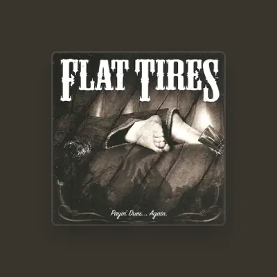 Listen to Flat Tires, watch music videos, read bio, see tour dates & more!