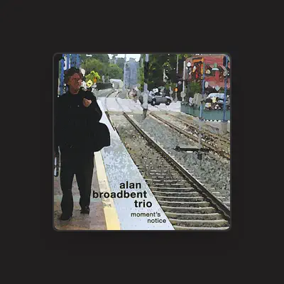 Listen to Alan Broadbent, watch music videos, read bio, see tour dates & more!