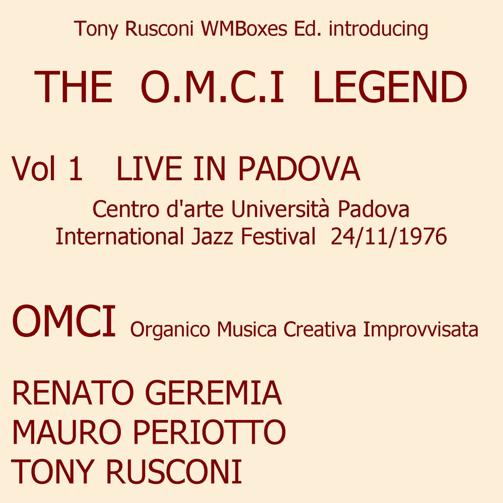 Обложка альбома «The O.M.C.I. Legend, Vol. 1 (feat. Renato Geremia, Mauro Periotto & Tony Rusconi) [Live At Centro d'Arte Università Padova 24/11/1976, Pt. 1 - International Jazz Festival]» — O.M.C.I. Organico Musica Creativa Improvvisata