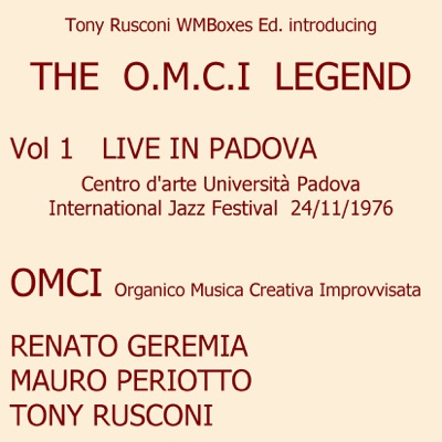 The O.M.C.I. Legend, Vol. 1 (feat. Renato Geremia, Mauro Periotto & Tony Rusconi) [Live At Centro d'Arte Università Padova 24/11/1976, Pt. 1 - International Jazz Festival]