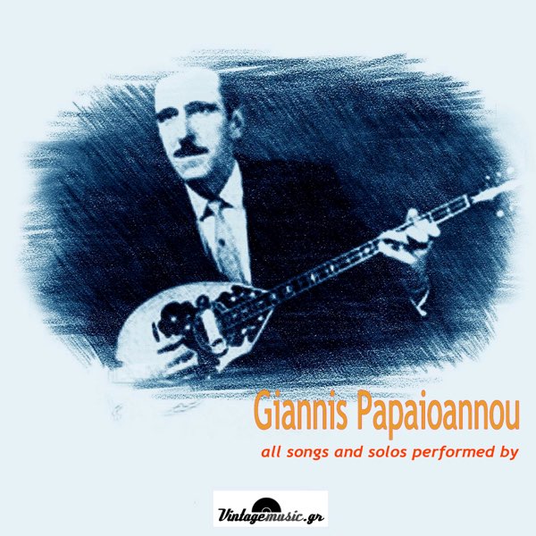 Giannis Papaioannou - All songs and solos performed by - Recordings  1937-1960 (feat. Rena Ntallia & Ioannis Halkias) - Album by Giannis  Papaioannou - Apple Music