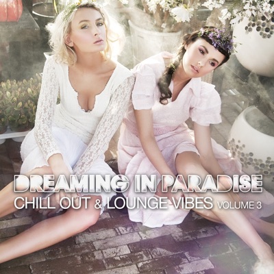 Dreaming in Paradise (Chill Out & Lounge Vibes,, Vol. 3)