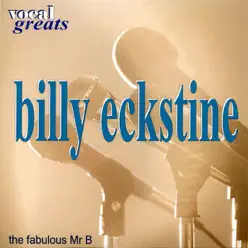 Vocal Greats: Billy Eckstine - The Fabolous Mr. B - Billy Eckstine