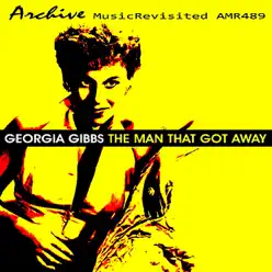 The Man That Got Away - Georgia Gibbs The Man That Got Away - Georgia Gibbs