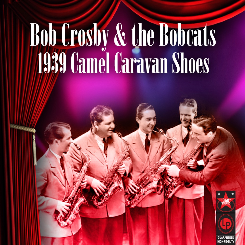 Обложка альбома «1939 Camel Caravan Shoes» — Bob Crosby & The Bob Cats