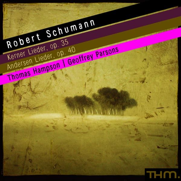 Schumann: Kerner Lieder, Op. 35 & Andersen Lieder, Op. 40