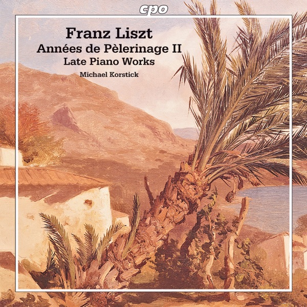 Liszt: Années de Pèlerinage II - Late Piano Works