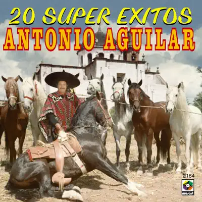20 Super Exitos - Antonio Aguilar - Antonio Aguilar