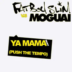 Ya Mama (Push the Tempo) - Single - Fatboy Slim
