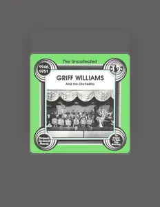 Ακούστε περιεχόμενο από Griff Williams and His Orchestra, παρακολουθήστε μουσικά βίντεο, διαβάστε το βιογραφικό, δείτε ημερομηνίες περιοδείας, και πολλά ακόμη!