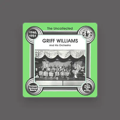 Listen to Griff Williams and His Orchestra, watch music videos, read bio, see tour dates & more!