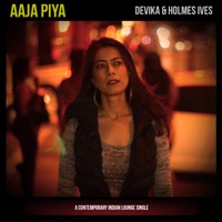 Aaja Piya - Single - Devika & Holmes Ives