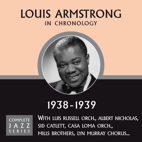 Complete Jazz Series: Louis Armstrong In Chronology (1938-1939