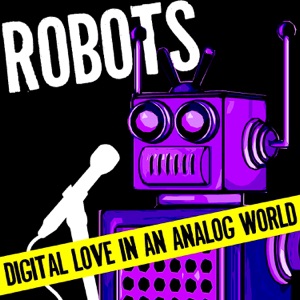 Robots (Digital Love In an Analog World)