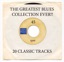 The Greatest Blues Collection Ever!!
