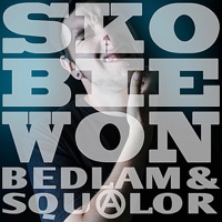 Bedlam & Squalor - Skobie Won