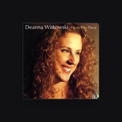 Listen to Deanna Witkowski, watch music videos, read bio, see tour dates & more!