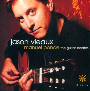 Ponce: Sonatina Meridional, Sonata Mexicana, Sonata Clasica, Guitar Sonata No. 3 & Sonata Romantica