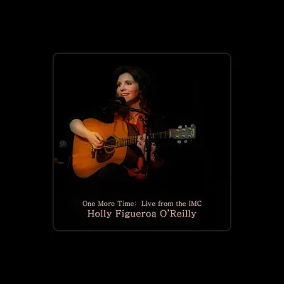 Listen to Holly Figueroa O'Reilly, watch music videos, read bio, see tour dates & more!