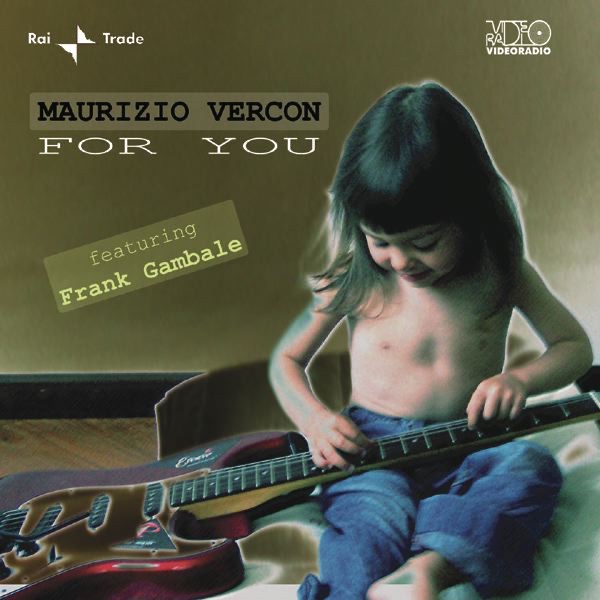 Обложка альбома «For You (feat. Frank Gambale)» — Maurizio Vercon