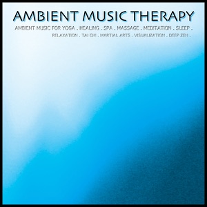 Ambient Music for Yoga. Healing. Spa. Massage. Meditation. Sleep. Relaxation. Tai Chi. Martial Arts. Visualization. Deep Zen.