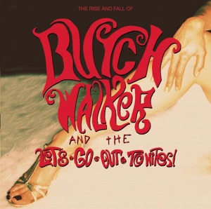The Rise and Fall Of...Butch Walker and the Let's-Go-Out-Tonites