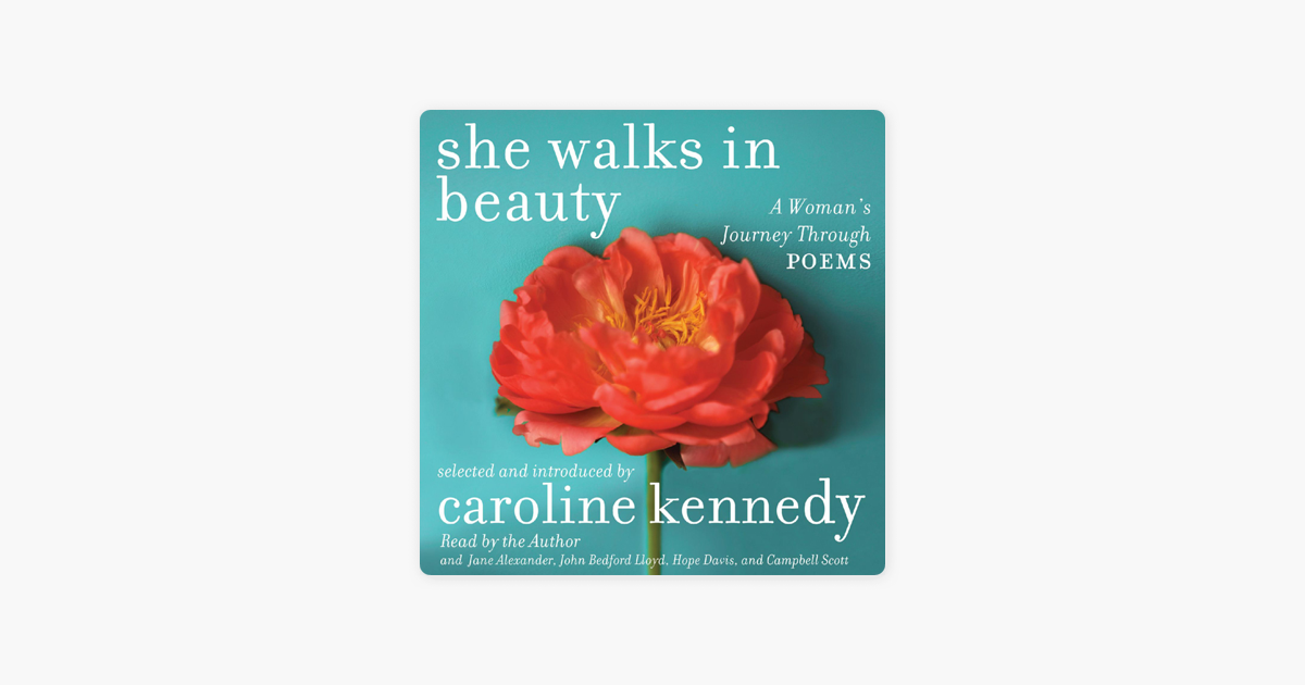 She Walks in Beauty: A Woman's Journey Through Poems (Unabridged) - Adrienne Rich, Pablo Neruda, Elizabeth Bishop, Edna St. Vincent Millay & Caroline Kennedy She Walks in Beauty: A Woman's Journey Through Poems (Unabridged) - Adrienne Rich, Pablo Neruda, Elizabeth Bishop, Edna St. Vincent Millay & Caroline Kennedy