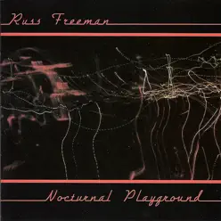 Nocturnal Playground - Russ Freeman Nocturnal Playground - Russ Freeman