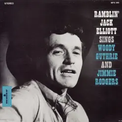Ramblin' Jack Elliott Sings Woody Guthrie and Jimmie Rodgers and Cowboy Songs - Ramblin' Jack Elliott Ramblin' Jack Elliott Sings Woody Guthrie and Jimmie Rodgers and Cowboy Songs - Ramblin' Jack Elliott