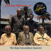 Sunday Afternoons at the Lighthouse Cafe - The Bob Enevoldsen Quintet