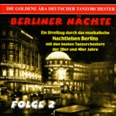 Die goldene Ära deutscher Tanzorchester: Berliner Nächte, Vol. 2 (Recorded 1936-1942)