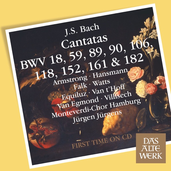 J.S. Bach: Cantatas, BWV 106, 182, 152, 118, 18, 89, 90, 161 & 59