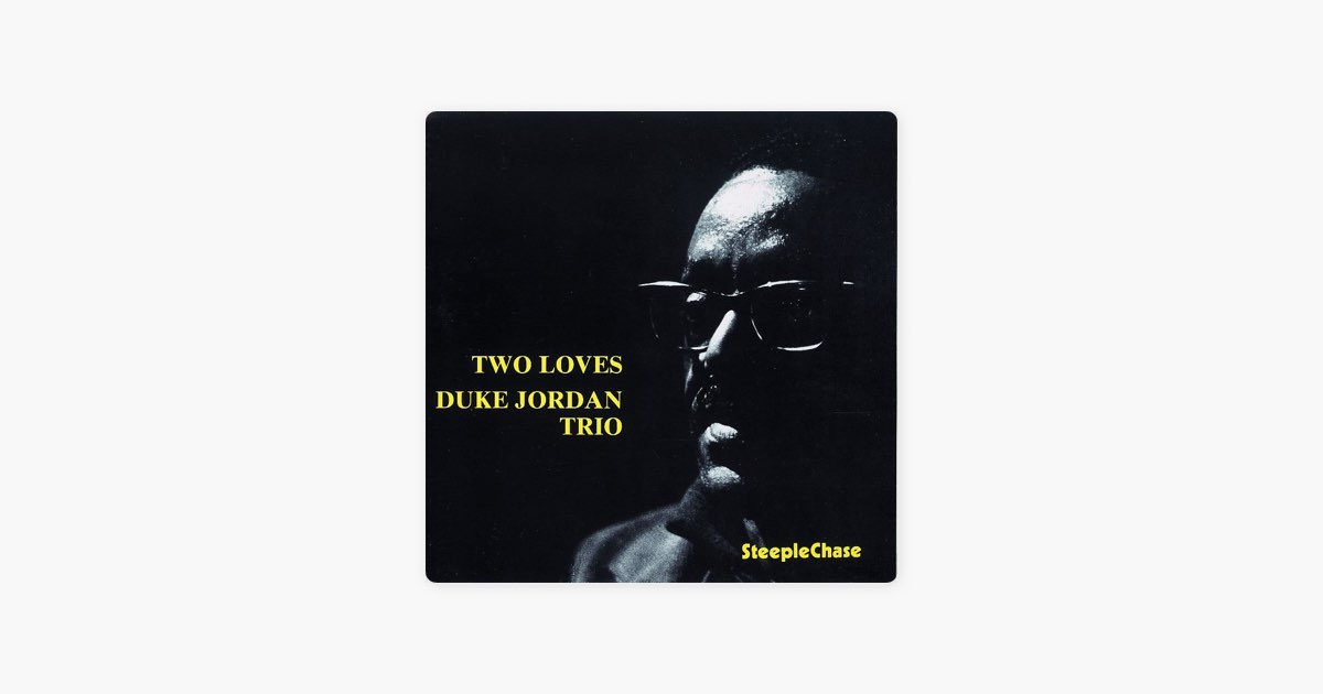 Two Loves - デューク・ジョーダンのアルバム - Apple Music