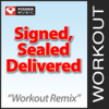 Signed, Sealed, Delivered (Workout Remix) - Power Music Workout