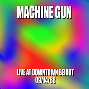 Machine Gun Live at Downtown Beirut 9/14/88