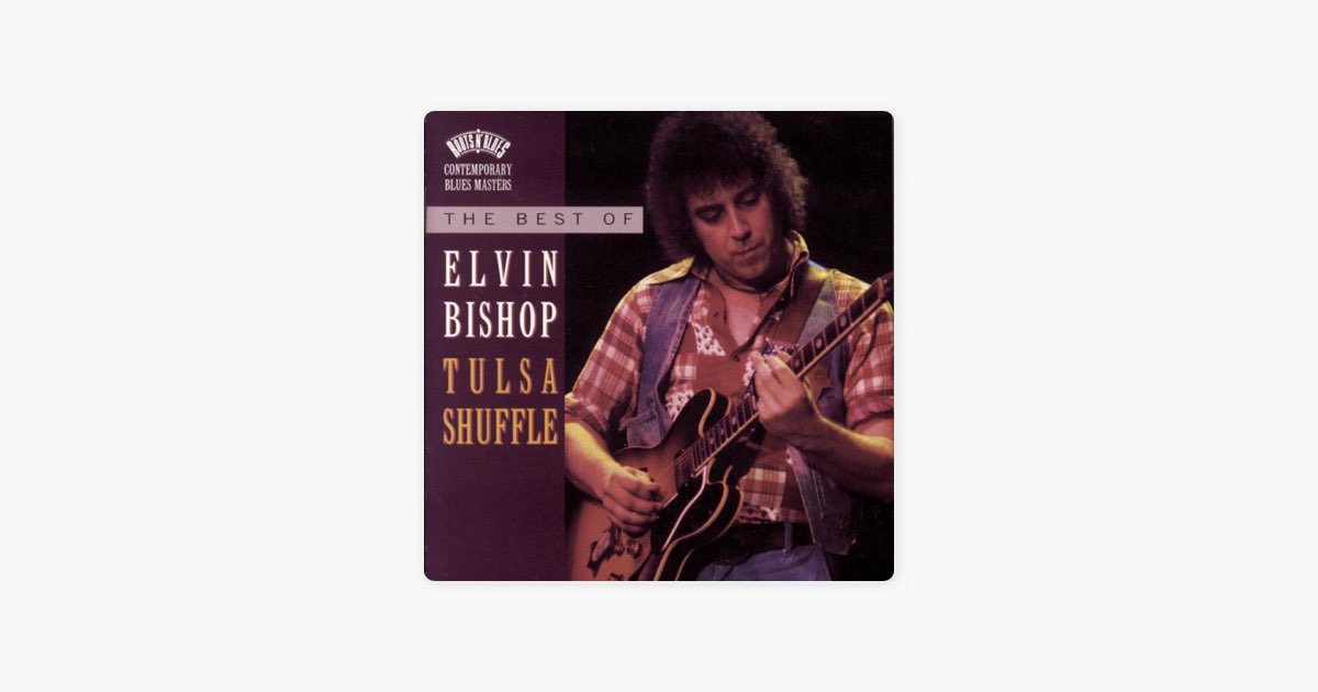 The Best of Elvin Bishop: Tulsa Shuffle - エルヴィン・ビショップの
