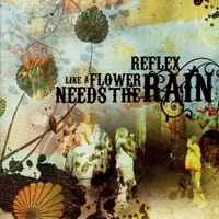 Reflex - Like a Flower Needs the Rain